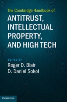 The Cambridge Handbook of Antitrust, Intellectual Property, and High Tech