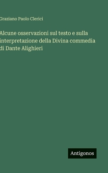 Alcune osservazioni sul testo e sulla interpretazione della Divina commedia di Dante Alighieri (Italian Edition)