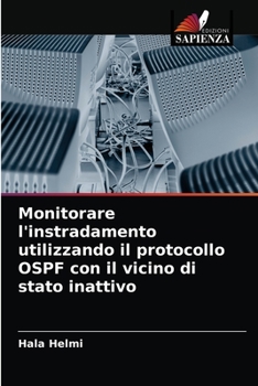 Paperback Monitorare l'instradamento utilizzando il protocollo OSPF con il vicino di stato inattivo [Italian] Book