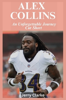 Paperback Alex Collins: An Unforgettable Journey Cut Short Book