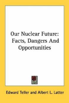 Paperback Our Nuclear Future: Facts, Dangers And Opportunities Book
