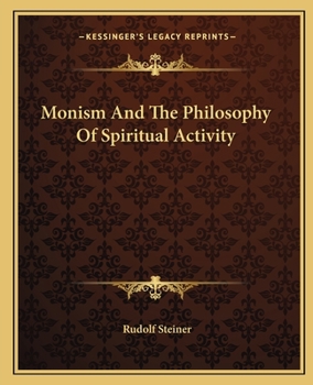 Paperback Monism And The Philosophy Of Spiritual Activity Book