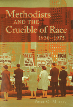 Hardcover Methodists and the Crucible of Race, 1930-1975 Book