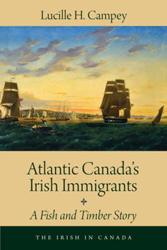 Paperback Atlantic Canada's Irish Immigrants: A Fish and Timber Story Book