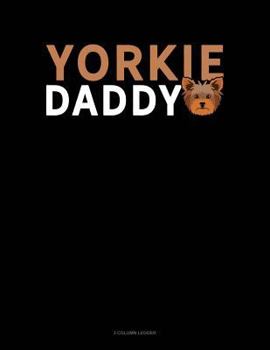 Paperback Yorkie Daddy: 3 Column Ledger Book