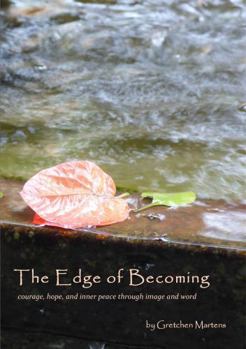 The Edge of Becoming: courage, hope, and inner peace through image and word