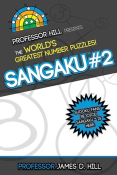 Paperback Sangaku #2: Professor Hill Presents the World's Greatest Number Puzzles! Book