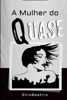 Paperback A Mulher do QUASE: Uma jornada de autoconhecimento em busca da Plenitude [Portuguese] Book