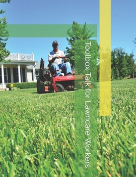 Paperback Toolbox Talk for Lawncare Workers: Helping small businesses keep employeee's safe Book