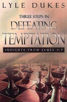 Paperback Three Steps in Defeating Temptation: Insights from James 4:7 Book