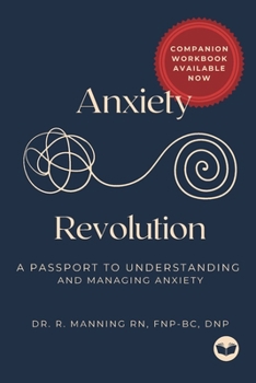 Paperback Anxiety Revolution: A Passport to Understanding and Managing Anxiety Book