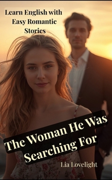 The Woman He Was Searching For: Learn English with Easy Romantic Stories A2/ B1