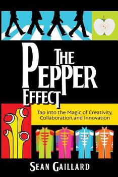 Paperback The Pepper Effect: Tap into the Magic of Creativity, Collaboration, and Innovation Book