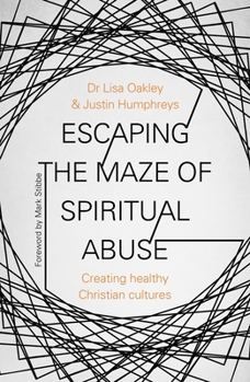 Paperback Escaping the Maze of Spiritual Abuse: Creating Healthy Christian Cultures Book