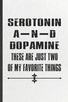 Paperback Serotonin and Dopamine These Are Just Two of My Favorite Things: Blank Funny Psychology Lined Notebook/ Journal For Teacher Student Psychologist, Insp Book