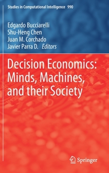 Hardcover Decision Economics: Minds, Machines, and Their Society Book