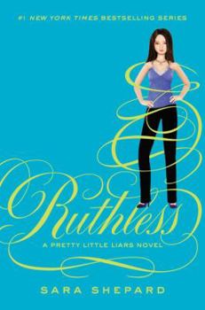 Ruthless - Book #10 of the Pretty Little Liars