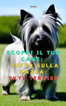 Paperback Scopri il tuo Cane: Tutto sulla razza: Skye Terrier [Italian] Book