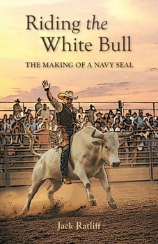 Paperback Riding the White Bull: The Making of a Navy SEAL Book