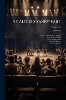 Paperback The Aldus Shakespeare: With Copious Notes and Comments, Volume 23 Book