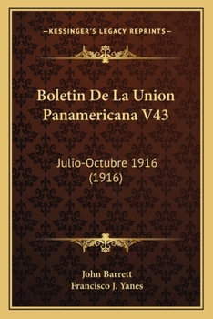 Paperback Boletin De La Union Panamericana V43: Julio-Octubre 1916 (1916) [Spanish] Book