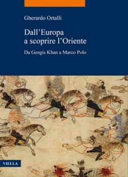 Paperback Dall'europa a Scoprire l'Oriente: Da Gengis Khan a Marco Polo [Italian] Book