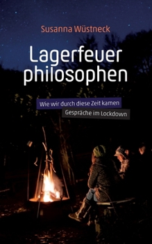 Paperback Lagerfeuerphilosophen: Wie wir durch diese Zeit kamen - Gespräche im Lockdown [German] Book