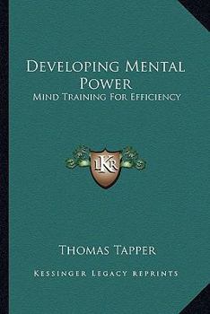 Paperback Developing Mental Power: Mind Training For Efficiency Book