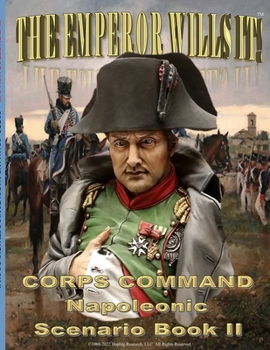 Paperback The Emperor Wills It!: Corps Command Napoleonic Scenario Book II Book