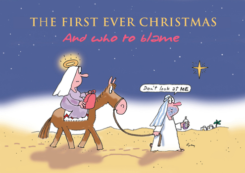 Paperback The First Ever Christmas: And Who to Blame Book