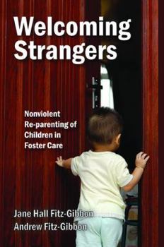 Hardcover Welcoming Strangers: Nonviolent Re-Parenting of Children in Foster Care Book