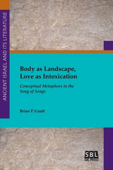 Paperback Body as Landscape, Love as Intoxication: Conceptual Metaphors in the Song of Songs Book
