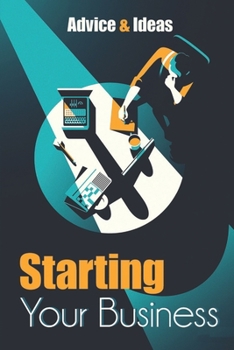 Paperback Starting Your Business: Advice & Ideas: Successful Business Story Book