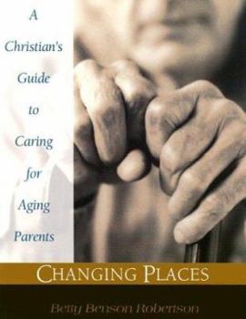 Paperback Changing Places: A Christian's Guide to Caring for Aging Parents Book