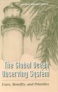 Paperback The Global Ocean Observing System: Users, Benefits, and Priorities Book