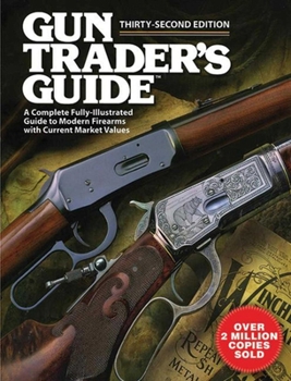 Paperback Gun Trader's Guide, Thirty-Second Edition: A Complete Fully-Illustrated Guide to Modern Firearms with Current Market Values Book