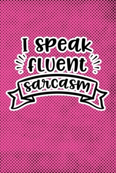 Paperback I Speak Fluent Sarcasm: Pink Punk Print Sassy Mom Journal / Snarky Notebook Book
