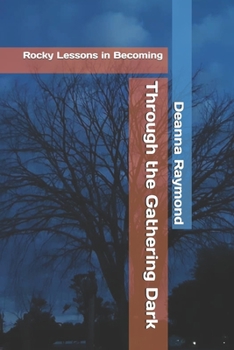 Paperback Through the Gathering Dark: Rocky Lessons in Becoming Book