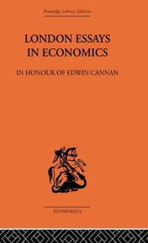 London Essays in Economics: In Honour of Edwin Cannan