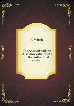 Paperback The Ansayrii and the Assassins with travels in the further East Volume 1 Book