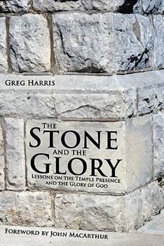Paperback The Stone and the Glory: Lessons on the Temple Presence and the Glory of God Book