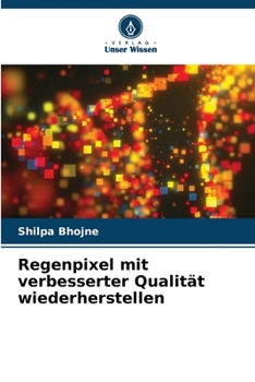 Regenpixel mit verbesserter Qualität wiederherstellen (German Edition)