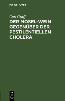 Hardcover Der Mosel-Wein Gegenüber Der Pestilentiellen Cholera [German] Book