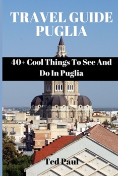 Paperback Travel Guide Puglia 2023: 40+ Cool Things To See And Do In Puglia Book