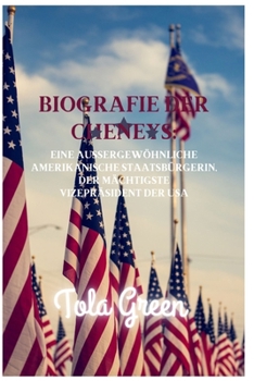 Biografie der Cheneys: Eine außergewöhnliche amerikanische Staatsbürgerin, der mächtigste Vizepräsident der USA