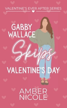 Gabby Wallace Skips Valentine's Day (Valentine's Ever After)
