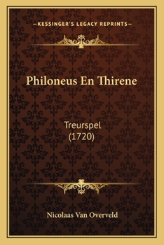 Paperback Philoneus En Thirene: Treurspel (1720) [Dutch] Book