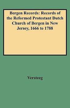 Paperback Bergen Records: Records of the Reformed Protestant Dutch Church of Bergen in New Jersey, 1666 to 1788 Book