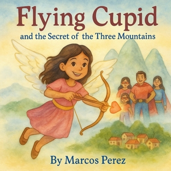 Paperback Flying Cupid and The Secret of the Three Mountains Book