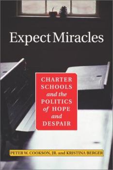 Hardcover Expect Miracles: Charter Schools and the Politics of Hope and Despair Book